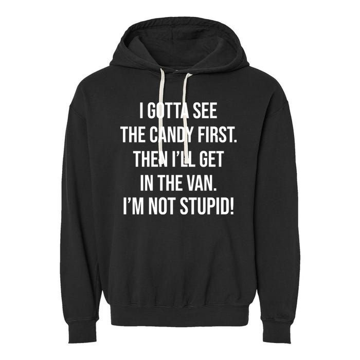 I Gotta See The Candy First Then I'll Get In The Van Funny Garment-Dyed Fleece Hoodie