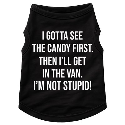 I Gotta See The Candy First Then I'll Get In The Van Funny Doggie Tank