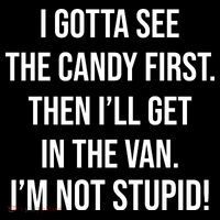 I Gotta See The Candy First Then I'll Get In The Van Funny Performance Shirt