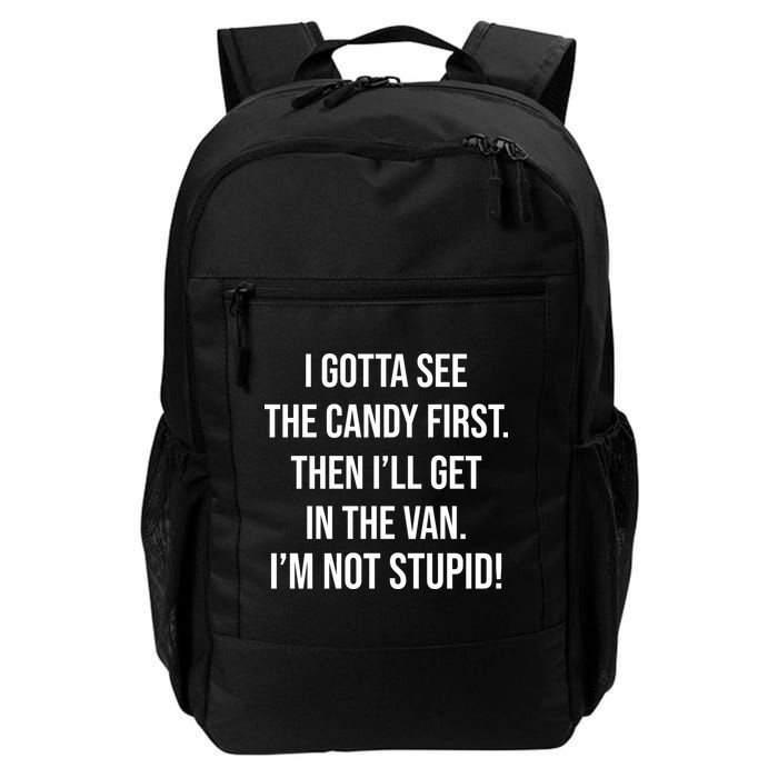I Gotta See The Candy First Then I'll Get In The Van Funny Daily Commute Backpack