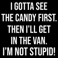 I Gotta See The Candy First Then I'll Get In The Van Funny Daily Commute Backpack