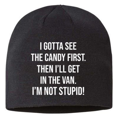 I Gotta See The Candy First Then I'll Get In The Van Funny Sustainable Beanie