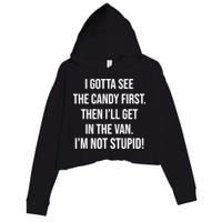 I Gotta See The Candy First Then I'll Get In The Van Funny Crop Fleece Hoodie