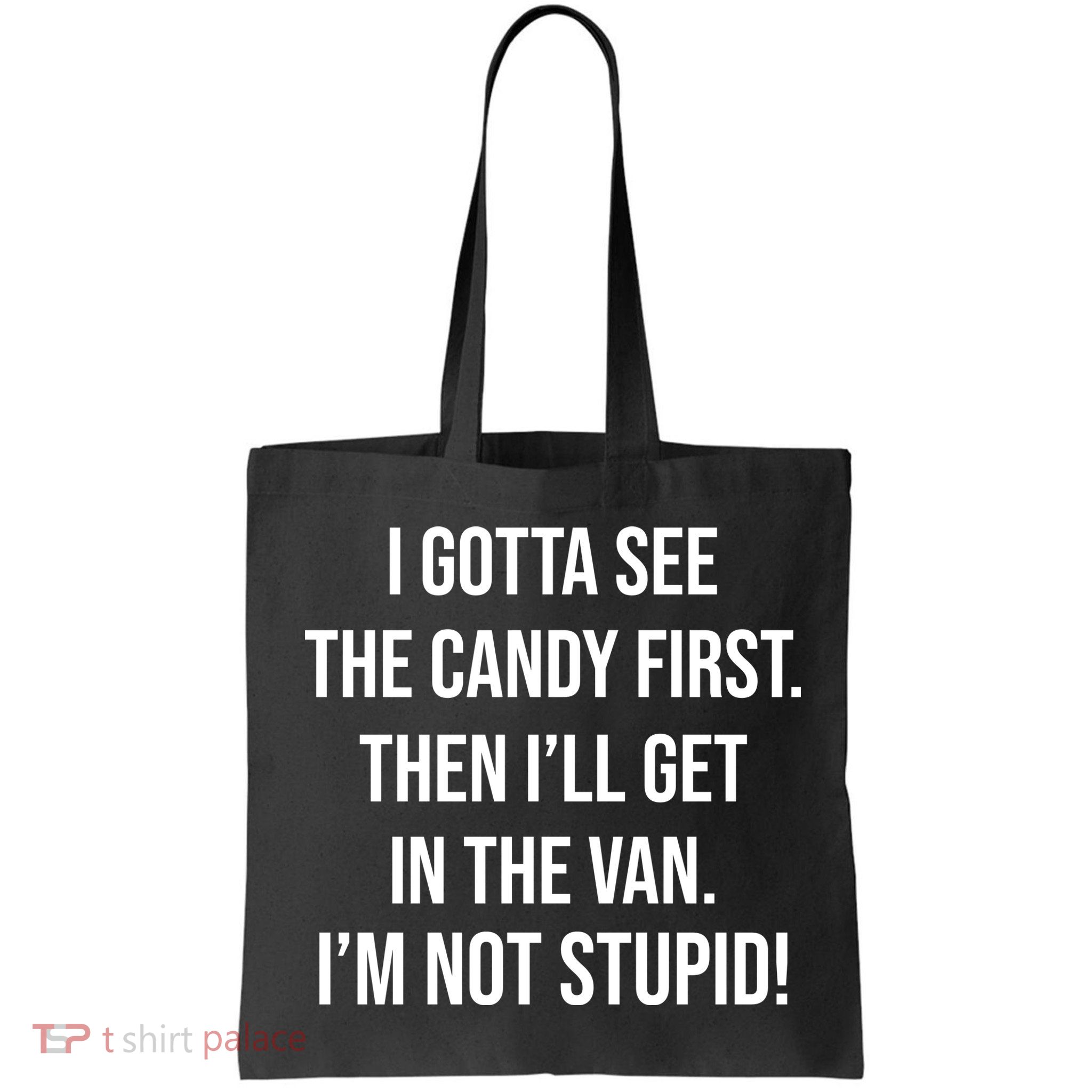 I Gotta See The Candy First Then I'll Get In The Van Funny Bag