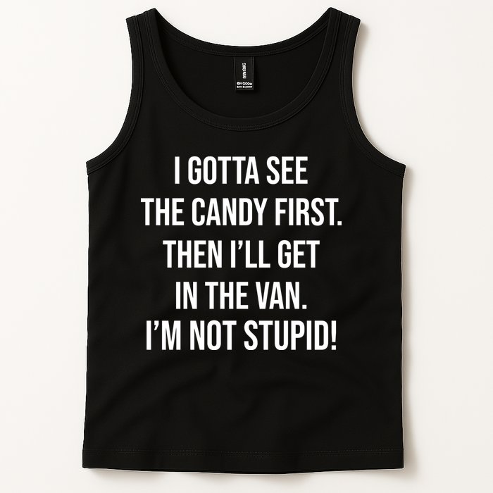 I Gotta See The Candy First Then I'll Get In The Van Funny Tank Top