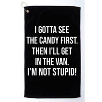 I Gotta See The Candy First Then I'll Get In The Van Funny Golf Towel