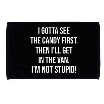 I Gotta See The Candy First Then I'll Get In The Van Funny Microfiber Hand Towel