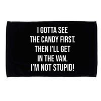 I Gotta See The Candy First Then I'll Get In The Van Funny Microfiber Hand Towel
