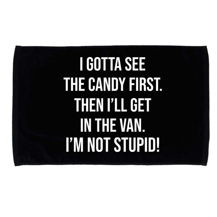 I Gotta See The Candy First Then I'll Get In The Van Funny Microfiber Hand Towel