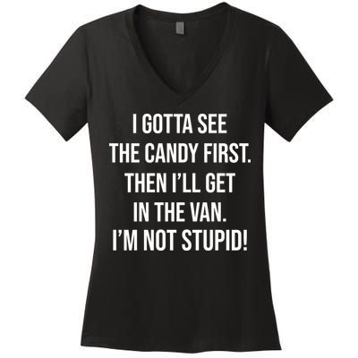 I Gotta See The Candy First Then I'll Get In The Van Funny Women's V-Neck T-Shirt
