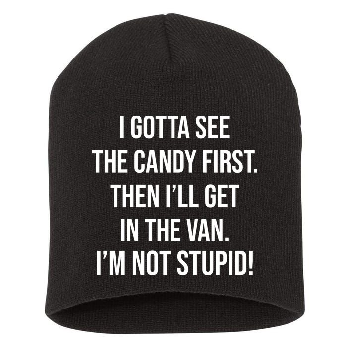 I Gotta See The Candy First Then I'll Get In The Van Funny Short Acrylic Beanie