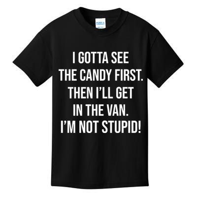 I Gotta See The Candy First Then I'll Get In The Van Funny Kids T-Shirt