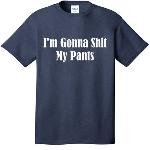 I'm Gonna Shit My Pants T-Shirt