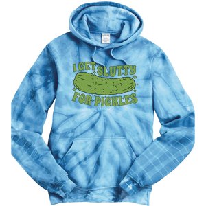 I Get Slutty For Pickles Funny Who Loves Pickles Apaprel Tie Dye Hoodie