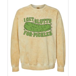 I Get Slutty For Pickles Funny Who Loves Pickles Apaprel Colorblast Crewneck Sweatshirt