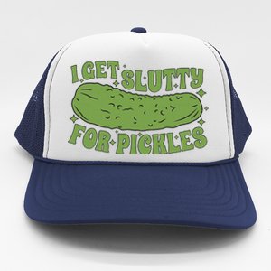 I Get Slutty For Pickles Funny Who Loves Pickles Apaprel Trucker Hat