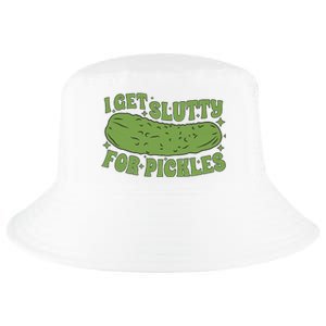 I Get Slutty For Pickles Funny Who Loves Pickles Apaprel Cool Comfort Performance Bucket Hat