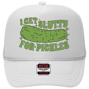 I Get Slutty For Pickles Funny Who Loves Pickles Apaprel High Crown Mesh Back Trucker Hat