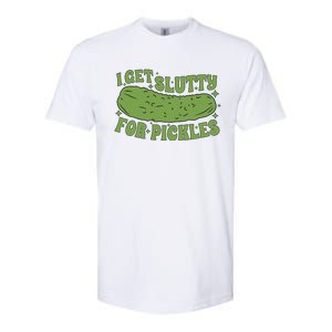 I Get Slutty For Pickles Funny Who Loves Pickles Apaprel Softstyle CVC T-Shirt