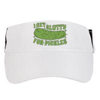 I Get Slutty For Pickles Funny Who Loves Pickles Apaprel Adult Drive Performance Visor