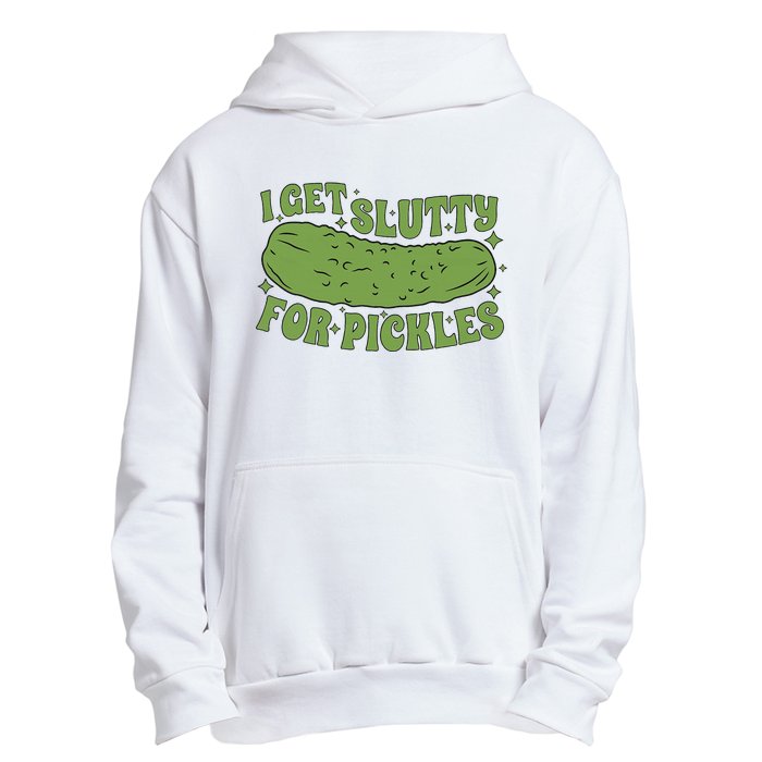 I Get Slutty For Pickles Funny Who Loves Pickles Apaprel Urban Pullover Hoodie