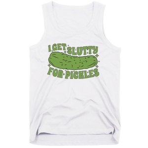 I Get Slutty For Pickles Funny Who Loves Pickles Apaprel Tank Top