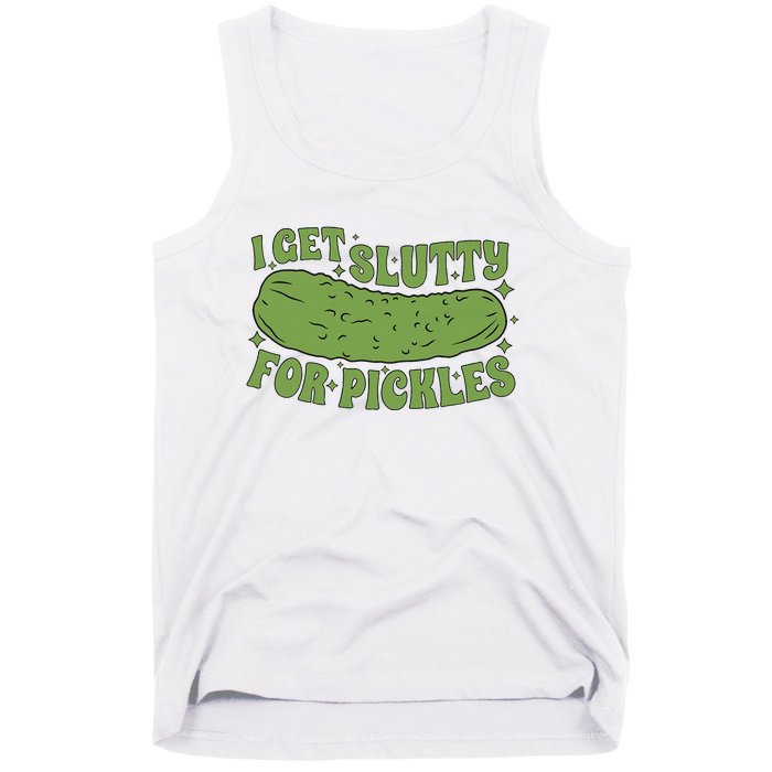 I Get Slutty For Pickles Funny Who Loves Pickles Apaprel Tank Top