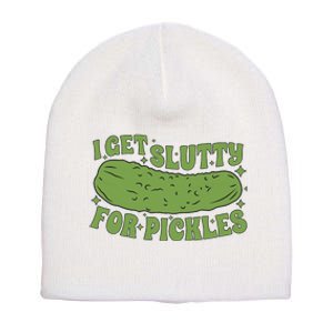 I Get Slutty For Pickles Funny Who Loves Pickles Apaprel Short Acrylic Beanie