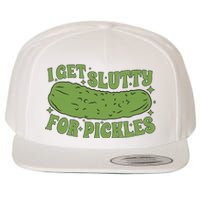 I Get Slutty For Pickles Funny Who Loves Pickles Apaprel Wool Snapback Cap