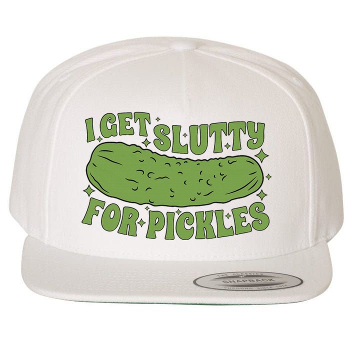 I Get Slutty For Pickles Funny Who Loves Pickles Apaprel Wool Snapback Cap