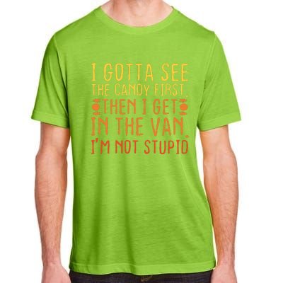 I Gotta See The Candy First Im Not Stupid Creepy Adult Adult ChromaSoft Performance T-Shirt