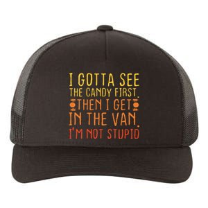 I Gotta See The Candy First Im Not Stupid Creepy Adult Yupoong Adult 5-Panel Trucker Hat