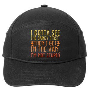 I Gotta See The Candy First Im Not Stupid Creepy Adult 7-Panel Snapback Hat