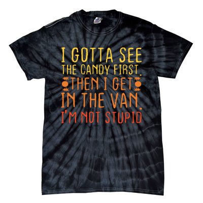 I Gotta See The Candy First Im Not Stupid Creepy Adult Tie-Dye T-Shirt