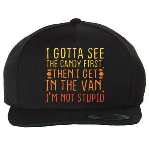 I Gotta See The Candy First Im Not Stupid Creepy Adult Wool Snapback Cap