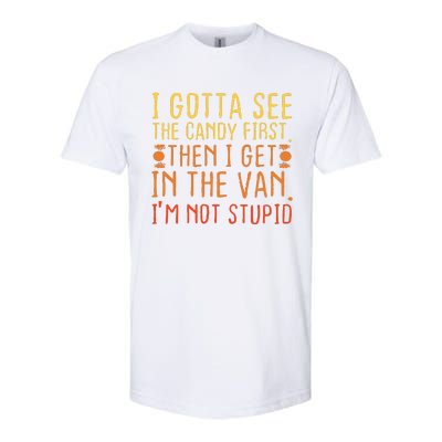 I Gotta See The Candy First Im Not Stupid Creepy Adult Softstyle® CVC T-Shirt