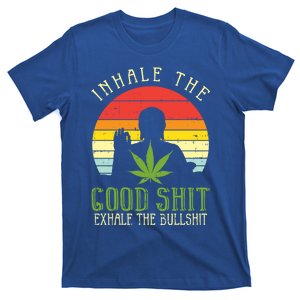 Inhale Good Shit Exhale Bullshit Weed Cannabis Yoga 420 Gift Great Gift T-Shirt