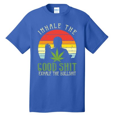 Inhale Good Shit Exhale Bullshit Weed Cannabis Yoga 420 Gift Great Gift Tall T-Shirt