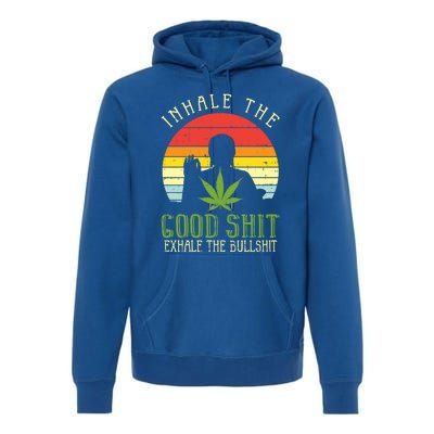 Inhale Good Shit Exhale Bullshit Weed Cannabis Yoga 420 Gift Great Gift Premium Hoodie