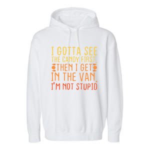 I Gotta See The Candy First. IM Not Stupid | Creepy Garment-Dyed Fleece Hoodie