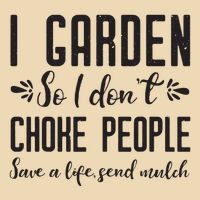 I Garden So I DonT Choke People Save A Life Send Mulch Gardening Gift Drawstring Bag