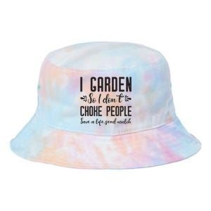 I Garden So I DonT Choke People Save A Life Send Mulch Gardening Gift Tie Dye Newport Bucket Hat