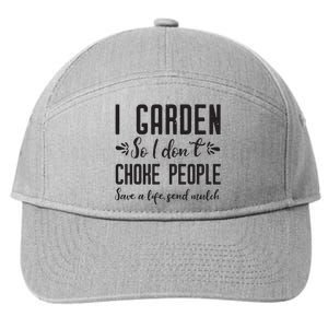 I Garden So I DonT Choke People Save A Life Send Mulch Gardening Gift 7-Panel Snapback Hat