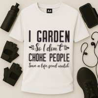 I Garden So I DonT Choke People Save A Life Send Mulch Gardening Gift Cooling Performance Crew T-Shirt