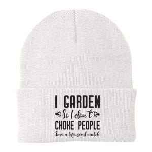 I Garden So I DonT Choke People Save A Life Send Mulch Gardening Gift Knit Cap Winter Beanie