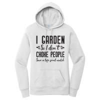 I Garden So I DonT Choke People Save A Life Send Mulch Gardening Gift Women's Pullover Hoodie