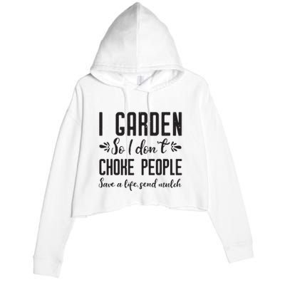 I Garden So I DonT Choke People Save A Life Send Mulch Gardening Gift Crop Fleece Hoodie