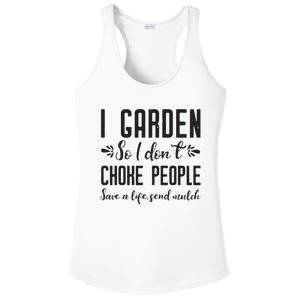 I Garden So I DonT Choke People Save A Life Send Mulch Gardening Gift Ladies PosiCharge Competitor Racerback Tank