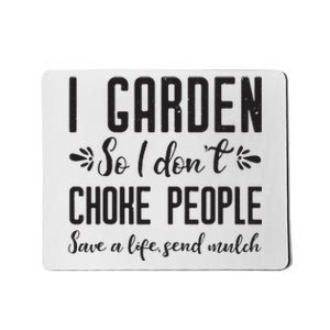 I Garden So I DonT Choke People Save A Life Send Mulch Gardening Gift Mousepad