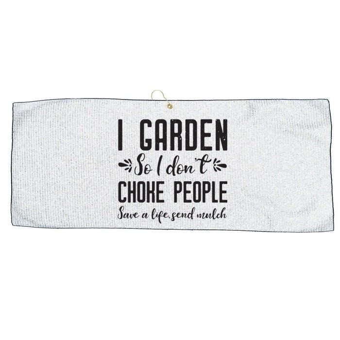 I Garden So I DonT Choke People Save A Life Send Mulch Gardening Gift Large Microfiber Waffle Golf Towel